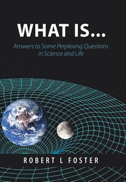 portada What Is . . .: Answers to Some Perplexing Questions in Science and Life