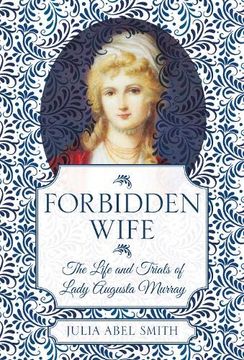portada Forbidden Wife: The Life and Trials of Lady Augusta Murray (en Inglés)