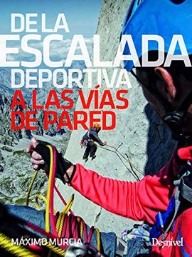 portada De la Escalada Deportiva a las Vias de Pared (in Spanish)