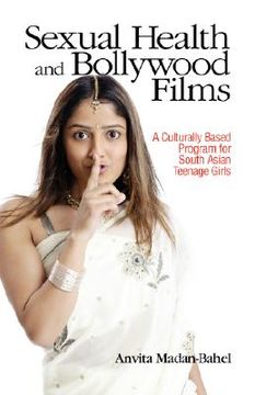 portada sexual health and bollywood films: a culturally based program for south asian teenage girls (in English)
