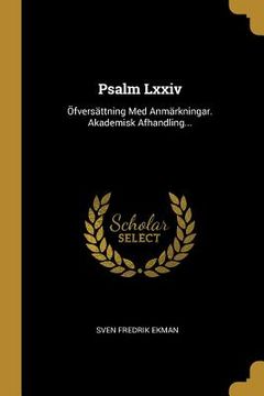 portada Psalm Lxxiv: Öfversättning Med Anmärkningar. Akademisk Afhandling... (en Sueco)