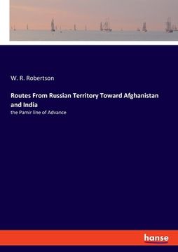 portada Routes From Russian Territory Toward Afghanistan and India: the Pamir line of Advance (in English)