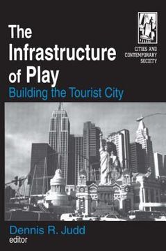 portada the infrastructure of play: building the tourist city in north america (en Inglés)