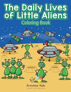 portada The Daily Lives of Little Aliens Coloring Book (en Inglés)