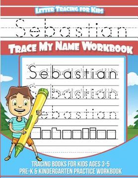 portada Sebastian Letter Tracing for Kids Trace my Name Workbook: Tracing Books for Kids ages 3 - 5 Pre-K & Kindergarten Practice Workbook (en Inglés)
