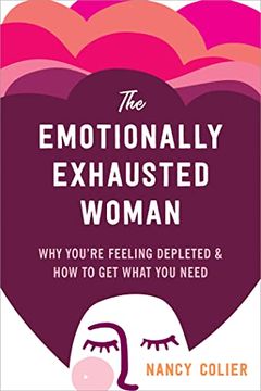 portada The Emotionally Exhausted Woman: Why You’Re Feeling Depleted and how to get What you Need (en Inglés)
