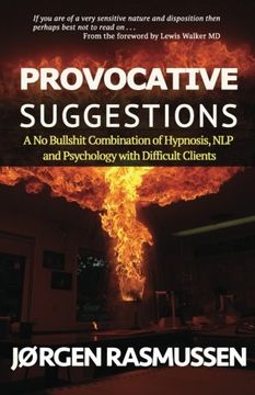 portada Provocative Suggestions: A no Bullshit Combination of Hypnosis, nlp and Psychology With Difficult Clients (in English)