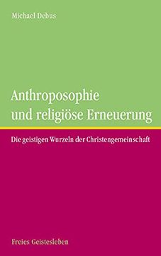 portada Anthroposophie und Religöse Erneuerung: Die Geistigen Wurzeln der Christengemeinschaft. (en Alemán)