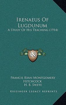 portada irenaeus of lugdunum: a study of his teaching (1914) (en Inglés)