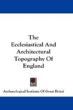portada the ecclesiastical and architectural topography of england (en Inglés)