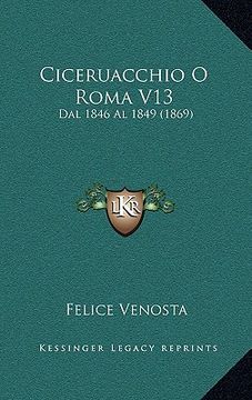 portada Ciceruacchio O Roma V13: Dal 1846 Al 1849 (1869) (en Italiano)