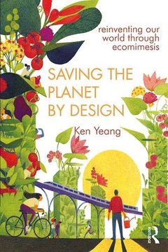 portada Saving the Planet by Design: Reinventing our World Through Ecomimesis (en Inglés)