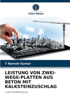 portada Leistung Von Zwei-Wege-Platten Aus Beton Mit Kalksteinzuschlag (en Alemán)