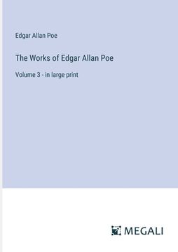 portada The Works of Edgar Allan Poe: Volume 3 - in large print