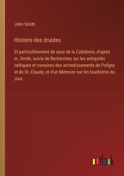 portada Histoire des druides: Et particulièrement de ceux de la Calédonie, d'après m. Smith, suivie de Recherches sur les antiquités celtiques et ro