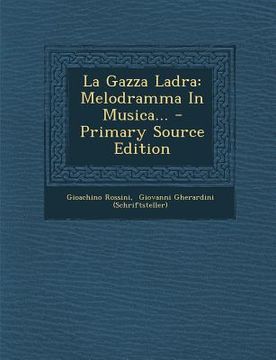 portada La Gazza Ladra: Melodramma in Musica... (en Italiano)