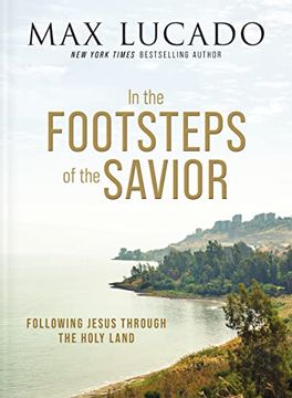 portada In the Footsteps of the Savior: Following Jesus Through the Holy Land (en Inglés)