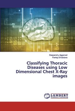 portada Classifying Thoracic Diseases using Low Dimensional Chest X-Ray images (en Inglés)