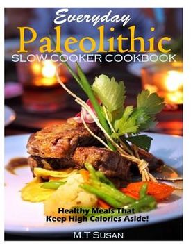 portada Everyday Paleolithic Slow Cooker Cookbook: Healthy Meals That Keep High Calories