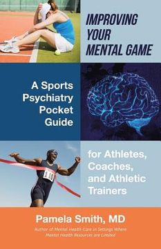 portada Improving Your Mental Game: A Sports Psychiatry Pocket Guide for Athletes, Coaches, and Athletic Trainers (en Inglés)