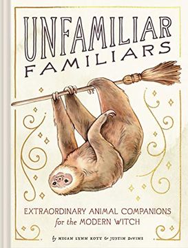 portada Unfamiliar Familiars: Extraordinary Animal Companions for the Modern Witch (en Inglés)