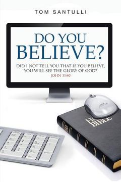 portada Do You Believe?: Did I Not Tell You That If You Believe, You Will See the Glory of God? (in English)