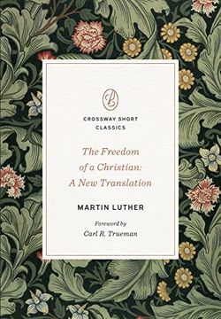 portada The Freedom of a Christian: A new Translation (Crossway Short Classics) (en Inglés)