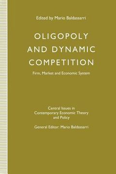 portada Oligopoly and Dynamic Competition: Firm, Market and Economic System (en Inglés)