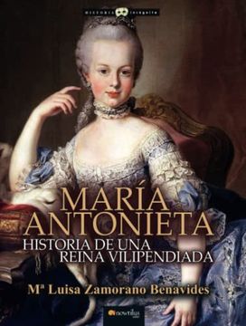 portada Maria Antonieta: Historia de una Reina Vilipendiada (Spanish Edition)