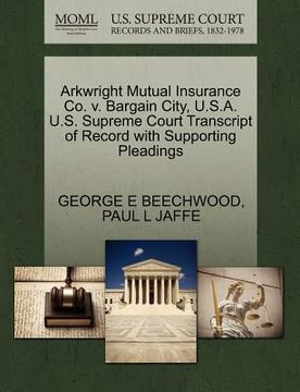 portada arkwright mutual insurance co. v. bargain city, u.s.a. u.s. supreme court transcript of record with supporting pleadings (en Inglés)