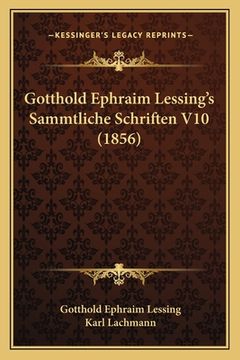 portada Gotthold Ephraim Lessing's Sammtliche Schriften V10 (1856) (en Alemán)
