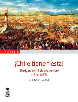 portada Chile Tiene Fiesta: El Origen del 18 de Septiembre (1810-1837) (in Spanish)