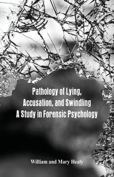 portada Pathology of Lying, Accusation, and Swindling: A Study in Forensic Psychology 