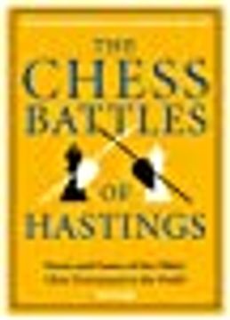 portada The Chess Battles of Hastings: Stories and Games of the Oldest Chess Tournament in the World Paperback (en Inglés)