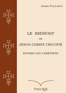 portada Le Bienfait de Jésus-Christ Crucifié (in French)