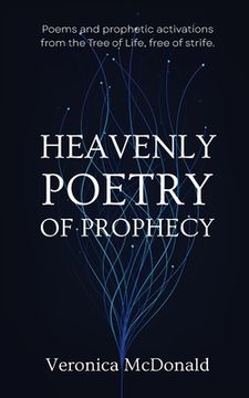 portada Heavenly Poetry of Prophecy: Poems and prophetic activations from the Tree of Life, free of strife. (en Inglés)