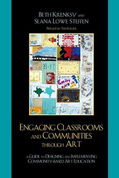 portada Engaging Classrooms and Communities Through Art: The Guide to Designing and Implementing Community-Based art Education (en Inglés)