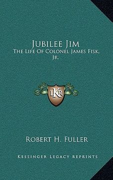 portada jubilee jim: the life of colonel james fisk, jr.