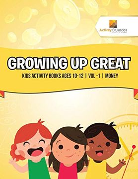 portada Growing up Great: Kids Activity Books Ages 10-12 | vol -1 | Money (en Inglés)
