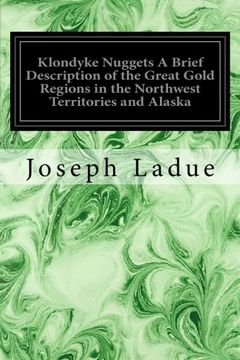 portada Klondyke Nuggets A Brief Description of the Great Gold Regions in the Northwest Territories and Alaska