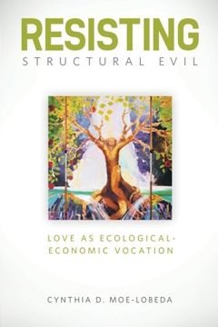 portada resisting structural evil: love as ecological-economic vocation (en Inglés)