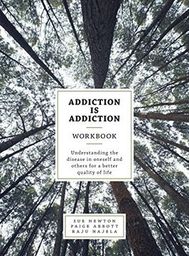 portada Addiction is Addiction Workbook: Understanding the disease in oneself and others for a better quality of life.