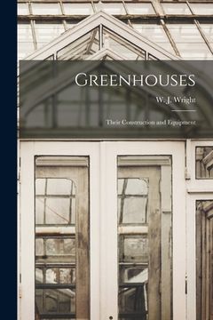 portada Greenhouses: Their Construction and Equipment (in English)