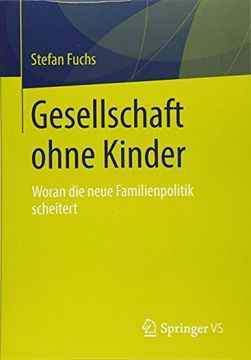 portada Gesellschaft Ohne Kinder: Woran die Neue Familienpolitik Scheitert (in German)