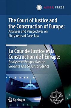 portada The Court of Justice and the Construction of Europe: Analyses and Perspectives on Sixty Years of Case-law  - La Cour de Justice et la Construction de ... Perspectives de Soixante Ans de Jurisprudence