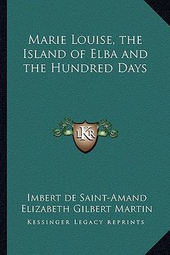portada marie louise, the island of elba and the hundred days (en Inglés)