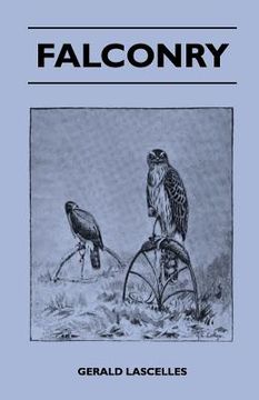 portada falconry - general management, mews, blocks, perches, bow perch, bathing, condition, feeding, castings, imping, moulting, various diseases and general (en Inglés)