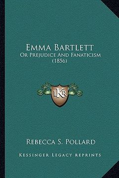 portada emma bartlett: or prejudice and fanaticism (1856) (en Inglés)