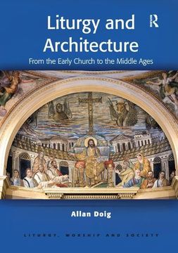 portada Liturgy and Architecture: From the Early Church to the Middle Ages (en Inglés)