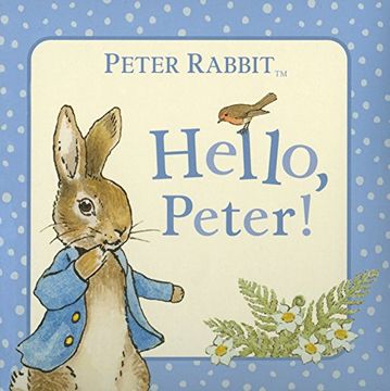 portada Peter Rabbit: Hello Peter! (The World of Beatrix Potter: Peter Rabbit) (in English)